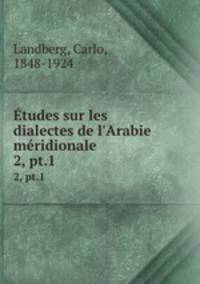 tudes sur les dialectes de l`Arabie mridionale. 2, pt.1