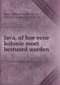 Java, of hoe eene kolonie moet bestuurd worden
