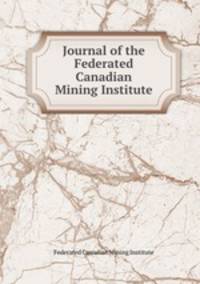 Journal of the Federated Canadian Mining Institute