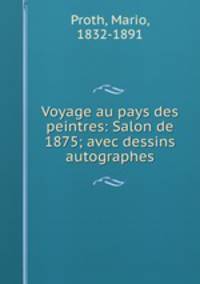 Voyage au pays des peintres: Salon de 1875; avec dessins autographes