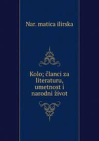 Kolo; clanci za literaturu, umetnost i narodni zivot