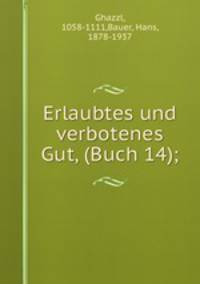 Erlaubtes und verbotenes Gut, (Buch 14);