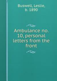 Ambulance no. 10, personal letters from the front