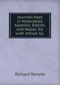 Journals Kept in Hyderabad, Kashmir, Sikkim, and Nepal: Ed. with Introd. by .