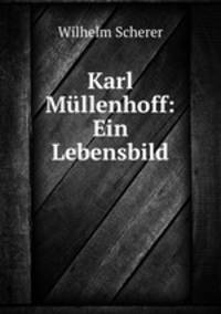 Karl Mullenhoff: Ein Lebensbild