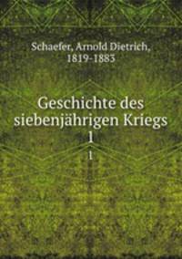 Geschichte des siebenjhrigen Kriegs. 1