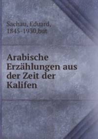 Arabische Erzahlungen aus der Zeit der Kalifen