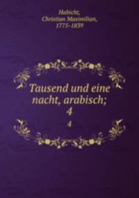 Tausend und eine nacht, arabisch;. 4