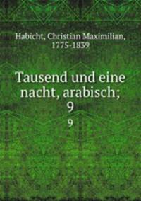 Tausend und eine nacht, arabisch;. 9