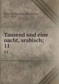 Tausend und eine nacht, arabisch;. 11