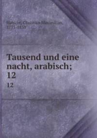 Tausend und eine nacht, arabisch;. 12