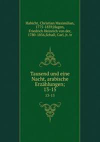Tausend und eine Nacht, arabische Erzhlungen;. 13-15
