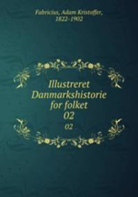Illustreret Danmarkshistorie for folket. 02