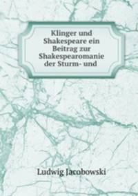 Klinger und Shakespeare ein Beitrag zur Shakespearomanie der Sturm- und .