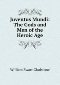 Juventus Mundi: The Gods and Men of the Heroic Age