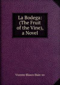 La Bodega: (The Fruit of the Vine), a Novel