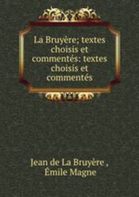 La Bruyere; textes choisis et commentes: textes choisis et commentes