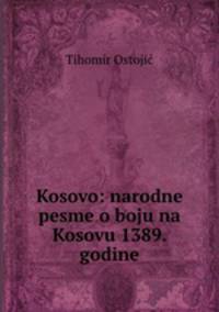 Kosovo: narodne pesme o boju na Kosovu 1389. godine