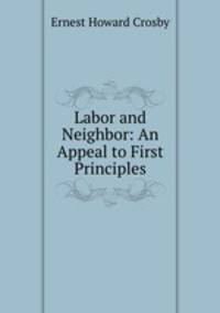 Labor and Neighbor: An Appeal to First Principles