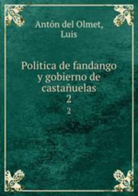 Politica de fandango y gobierno de castauelas. 2