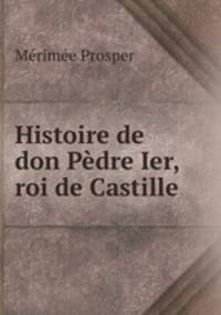 Histoire de don Pedre Ier, roi de Castille