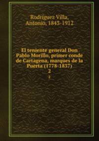 El teniente general Don Pablo Morillo, primer conde de Cartagena, marques de la Puerta (1778-1837). 2