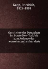 Geschichte der Deutschen im Staate New York bis zum Anfange des neunzehnten Jahrhunderts. 1
