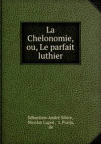 La Chelonomie, ou, Le parfait luthier