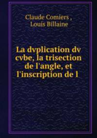 La dvplication dv cvbe, la trisection de l