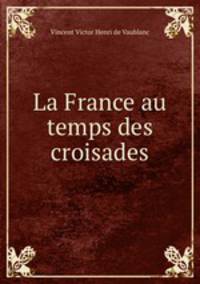 La France au temps des croisades