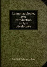 La monadologie, avec introduction, an?lyse developpee