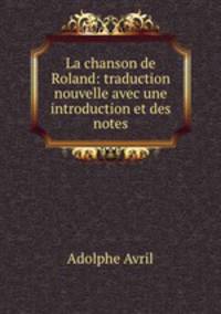 La chanson de Roland: traduction nouvelle avec une introduction et des notes