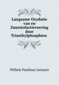Langsame Oxydatie van en Zuurstofactieveering door Triaethylphosphien .