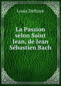 La Passion selon Saint Jean, de Jean Sebastien Bach