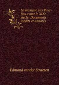 La musique aux Pays-Bas avant le XIXe siecle: Documents inedits et annotes .