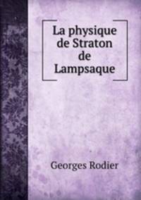 La physique de Straton de Lampsaque