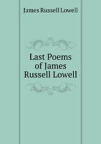Last Poems of James Russell Lowell