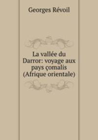 La vallee du Darror: voyage aux pays comalis (Afrique orientale)
