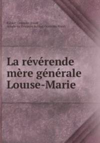 La reverende mere generale Lou?se-Marie