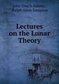 Lectures on the Lunar Theory