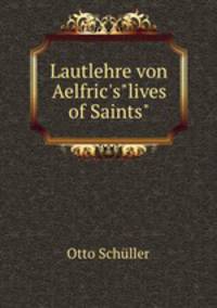 Lautlehre von Aelfric`s"lives of Saints"