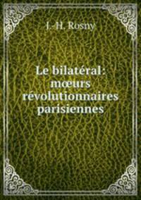 Le bilateral: m?urs revolutionnaires parisiennes