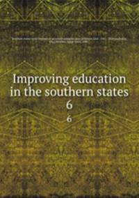 Improving education in the southern states. 6