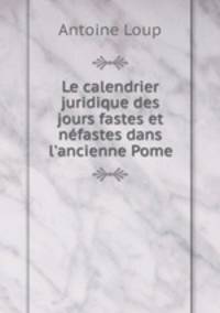 Le calendrier juridique des jours fastes et nefastes dans l