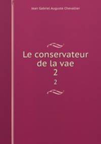 Le conservateur de la vae. 2