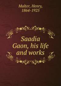 Saadia Gaon, his life and works