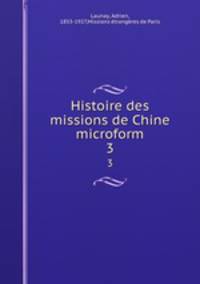 Histoire des missions de Chine microform. 3