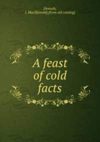 A feast of cold facts