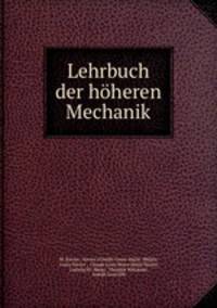 Lehrbuch der hoheren Mechanik