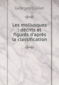 Les mollusques : decrits et figures d